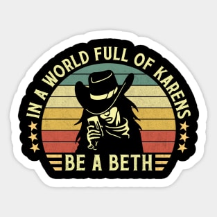 In A World Full Of Karens Be A Beth Retro Vintage Sticker